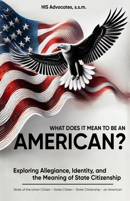 What Does it Mean to be an American?: Exploring Allegiance, Identity, and the Meaning of State Citizenship Subscription