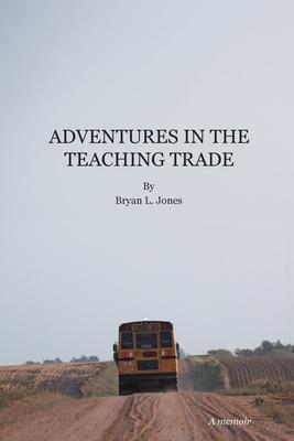 Adventures in the Teaching Trade