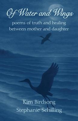 Of Water and Wings: poems of truth and healing between mother and daughter Subscription