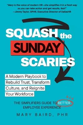 Squash the Sunday Scaries: A Modern Playbook to Rebuild Trust, Transform Culture, and Reignite Your Workforce - The Simplifiers Guide to Better Employ Subscription