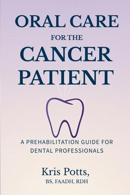 Oral Care for the Cancer Patient: A Prehabilitation Guide for Dental Professionals Subscription