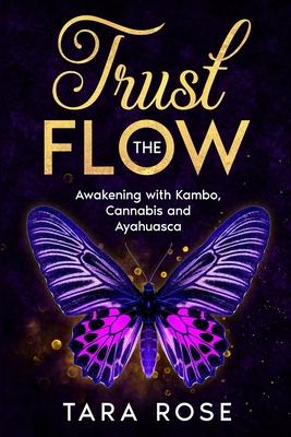 Trust the Flow: Awakening with Kambo, Cannabis and Ayahuasca