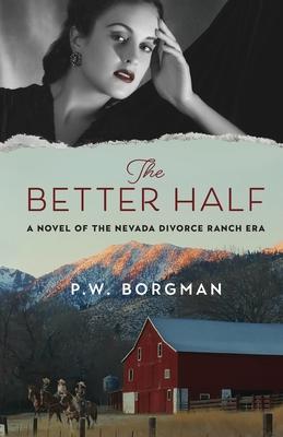 The Better Half: A Novel of the Nevada Divorce Ranch Era