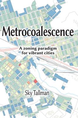 Metrocoalescence: A zoning paradigm for vibrant cities