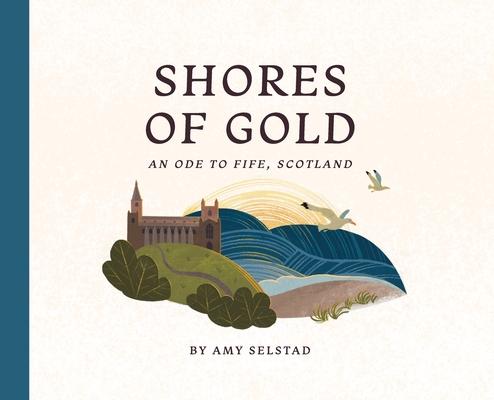 Shores of Gold: An Ode to Fife, Scotland