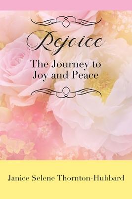 Rejoice: The Journey to Joy and Peace