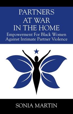 Partners at War in the Home: Empowerment For Black Women Against Intimate Partner Violence