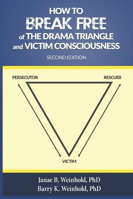 How to Break Free of the Drama Triangle and Victim Consciousness