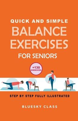 Quick and simple balance exercises for seniors: +130 exercises step-by-step fully illustrated