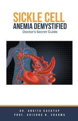 Sickle Cell Anemia Demystified: Doctor's Secret Guide