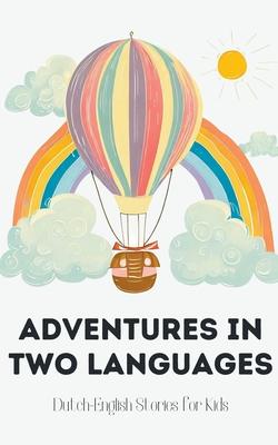 Adventures in Two Languages: Dutch-English Stories for Kids