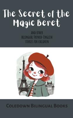 The Secret of the Magic Beret and Other Bilingual French-English Stories for Children Subscription