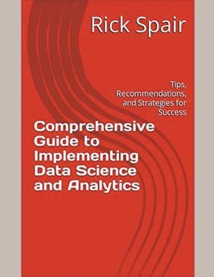 Comprehensive Guide to Implementing Data Science and Analytics: Tips, Recommendations, and Strategies for Success Subscription