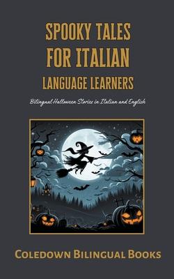 Spooky Tales for Italian Language Learners: Bilingual Halloween Stories in Italian and English