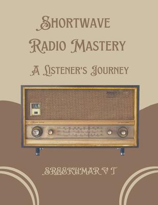 Shortwave Radio Mastery: A Listener's Journey