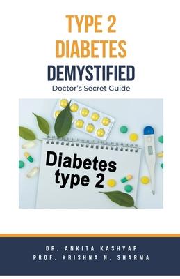 Type 2 Diabetes Demystified: Doctor's Secret Guide