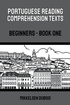 Portuguese Reading Comprehension Texts: Beginners - Book One