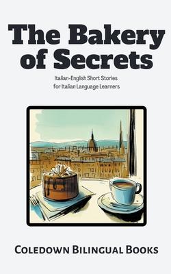 The Bakery of Secrets: Italian-English Short Stories for Italian Language Learners Subscription