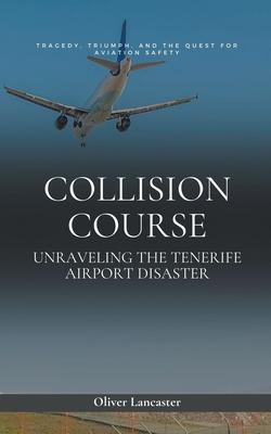 Collision Course: Unraveling The Tenerife Airport Disaster