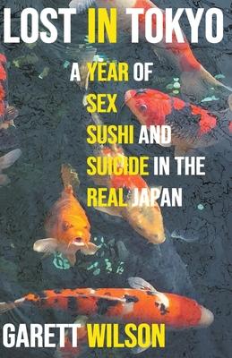 Lost in Tokyo: A Year of Sex, Sushi and Suicide in the Real Japan Subscription