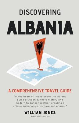 Discovering Albania: A Comprehensive Travel Guide