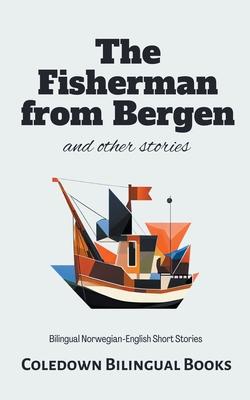 The Fisherman from Bergen and Other Stories: Bilingual Norwegian-English Short Stories