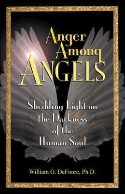 Anger Among Angels: Shedding Light on the Darkness of the Human Soul