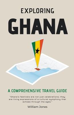 Exploring Ghana: A Comprehensive Travel Guide