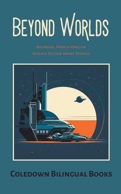 Beyond Worlds: Bilingual French-English Science Fiction Short Stories Subscription