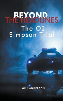 Beyond the Headlines: The O.J. Simpson Trial