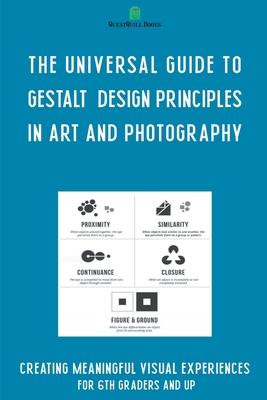 The Universal Guide to Gestalt Design Principles in Art and Photography