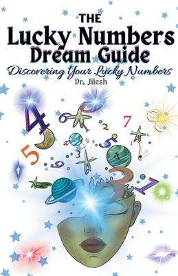 The Lucky Numbers Dream Guide: Discovering Your Lucky Numbers