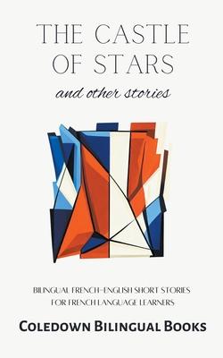 The Castle of Stars and Other Stories: Bilingual French-English Short Stories for French Language Learners