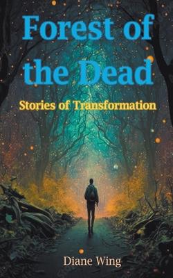 Forest of the Dead: Stories of Transformation