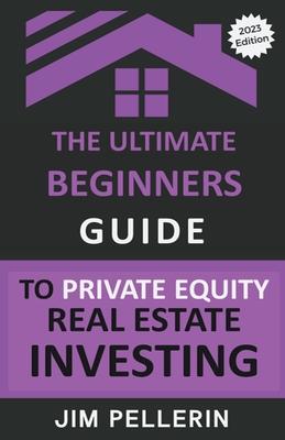 The Ultimate Beginners Guide to Private Equity Real Estate Investing