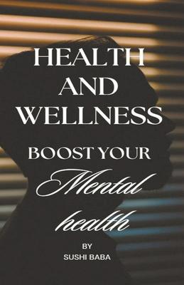 Health and Wellness: Boost Your Mental Health