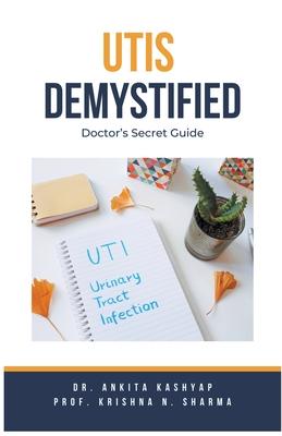 Utis Demystified: Doctor's Secret Guide