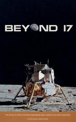 Beyond 17: The Apollo Applications Program and Losing the New Frontier