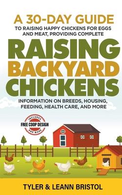Raising Backyard Chickens: 30-Day Guide to Raising Happy Chickens for Eggs and Meat, Providing Complete Information on Breeds, Housing, Feeding, Healt Subscription