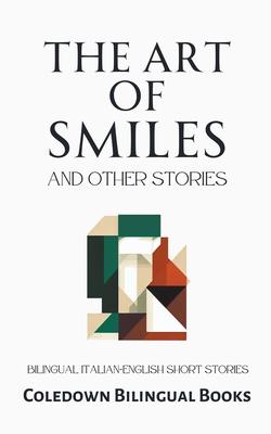 The Art of Smiles and Other Stories: Bilingual Italian-English Short Stories