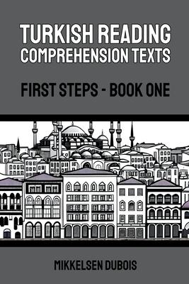 Turkish Reading Comprehension Texts: First Steps - Book One