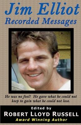 Jim Elliot: Recorded Messages