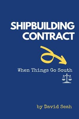 Shipbuilding Contract: When Things Go South