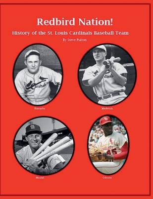 "Redbird Nation" History of the St. Louis Cardinals Baseball Team