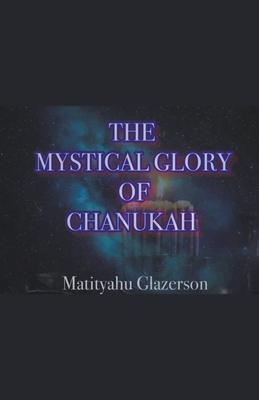 The Mystical Glory of Chanukah