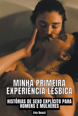 Minha Primeira Experincia Lsbica: Histrias de sexo explcito para homens e mulheres