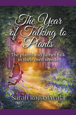 The Year of Talking to Plants: The Plants and Fairies Talk in Their Own Words