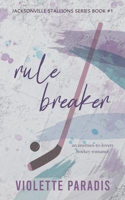 Rule Breaker: An Enemies-to-Lovers Hockey Romance