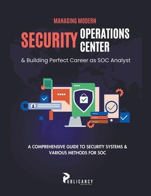 Managing Modern Security Operations Center & Building Perfect Career as SOC Analyst