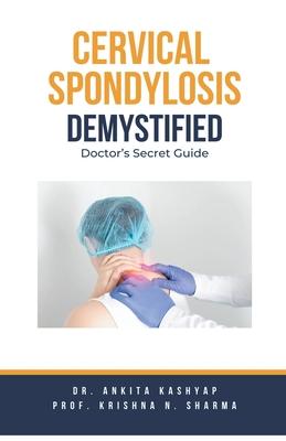 Cervical Spondylosis Demystified: Doctor's Secret Guide